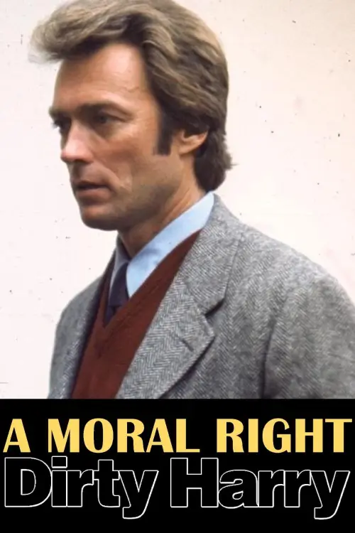 Movie poster "A Moral Right: The Politics of Dirty Harry"
