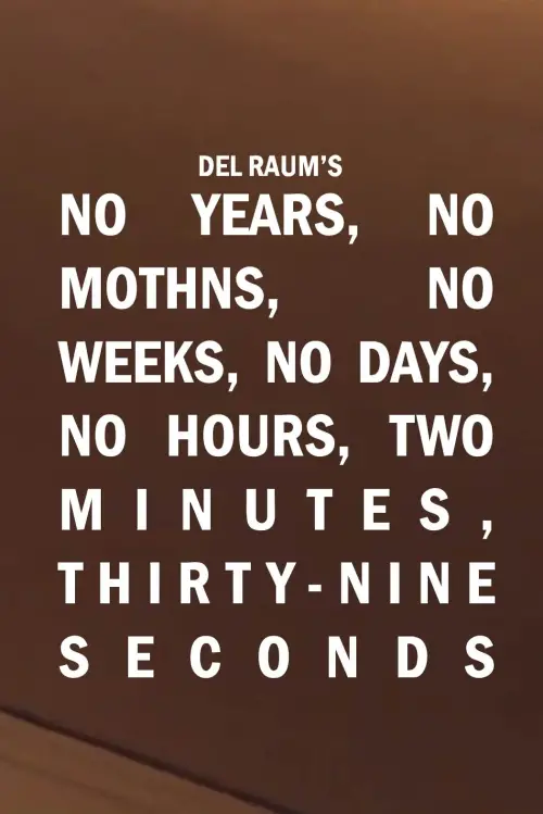 Movie poster "No Years, No Months, No Weeks, No Days, No Hours, Two Minutes, Thirty-nine Seconds"