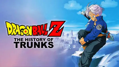 Watch film Dragon Ball Z: The History of Trunks | Dragonball Z Trailer History Of Trunks