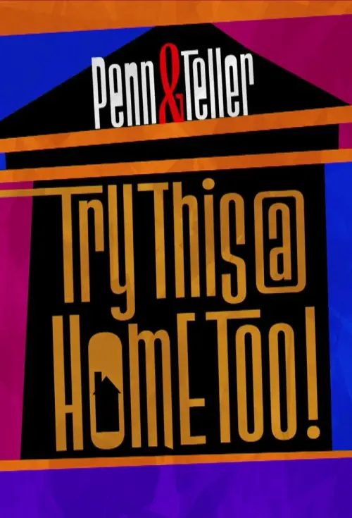 Movie poster "Penn & Teller: Try This at Home Too"