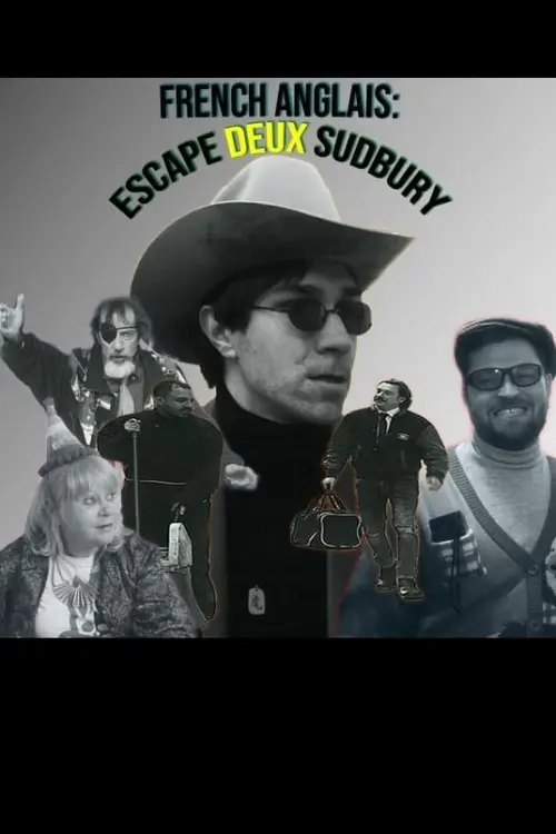 Movie poster "French Anglais: Escape Deux Sudbury"