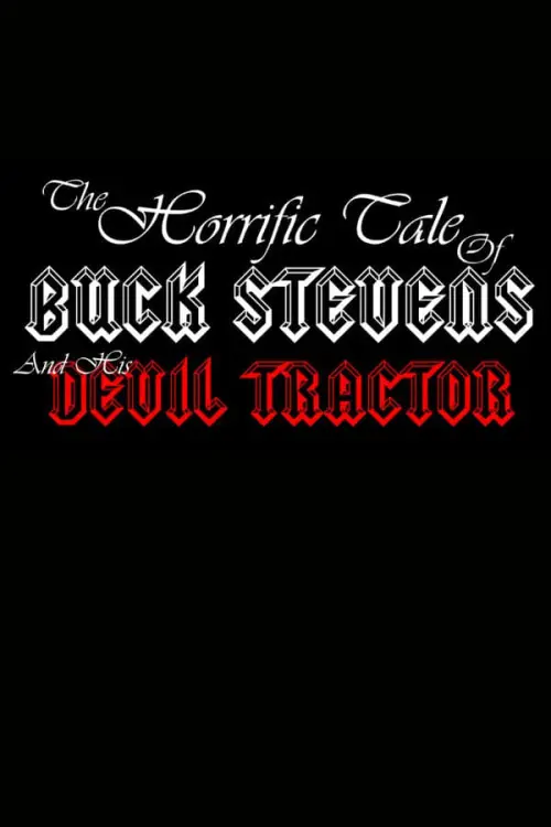 Movie poster "The Horrific Tale of Buck Stevens and His Devil Tractor"