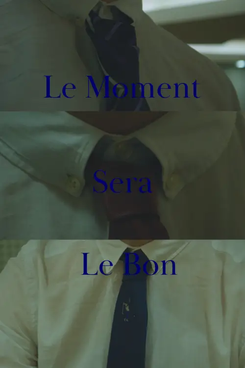 Movie poster "Le Moment sera le Bon"