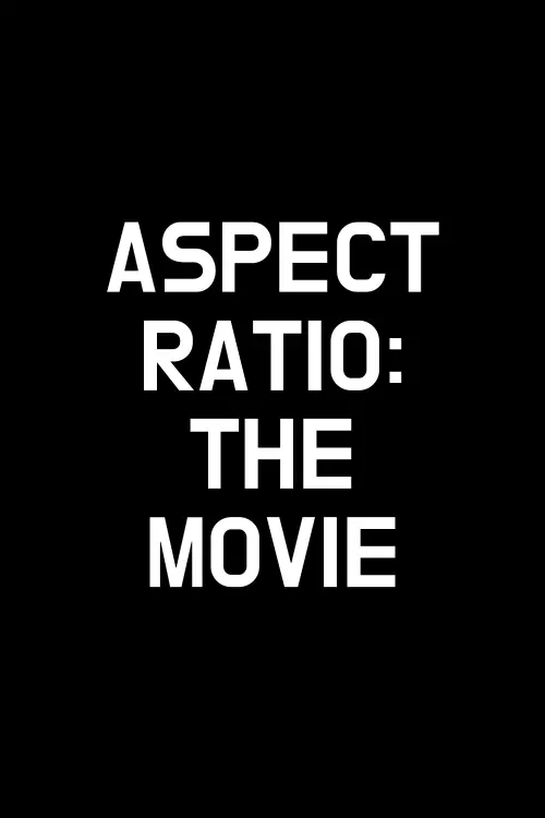 Movie poster "Aspect Ratio: The Movie"
