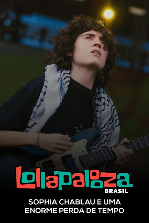 Movie poster "Sophia Chablau e Uma Enorme Perda De Tempo: Lollapalooza Brasil 2025"