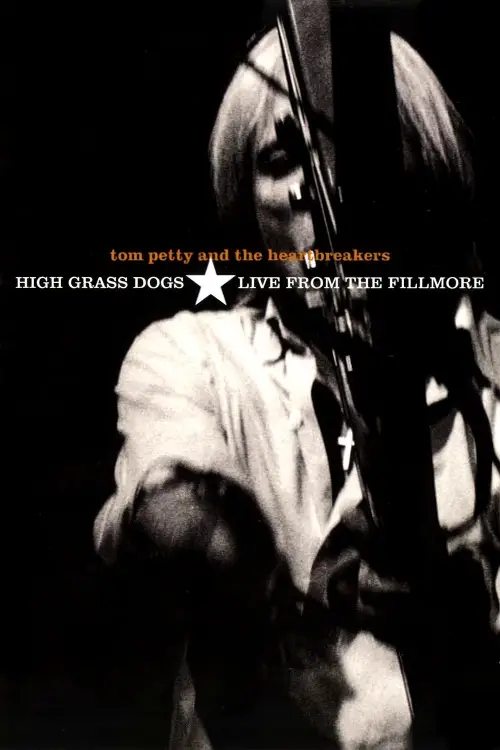 Movie poster "Tom Petty & the Heartbreakers - High Grass Dogs - Live from the Fillmore"