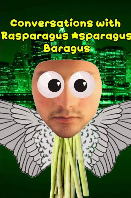 Movie poster "Conversations with Rasparagus Asparagus Baragus"