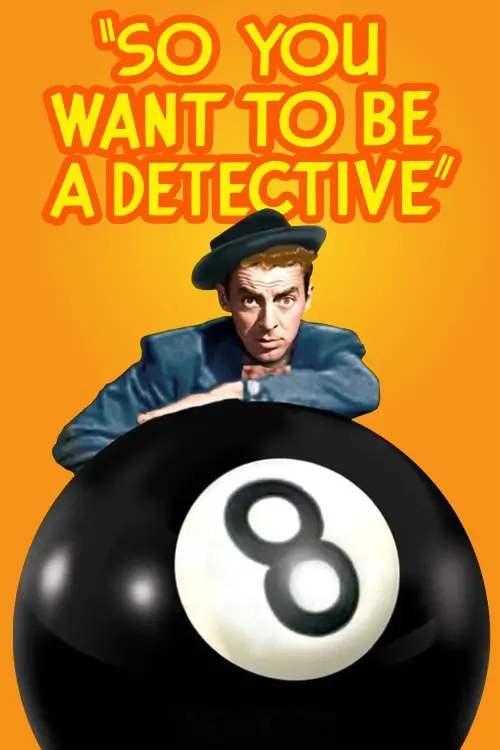 Movie poster "So You Want to Be a Detective"