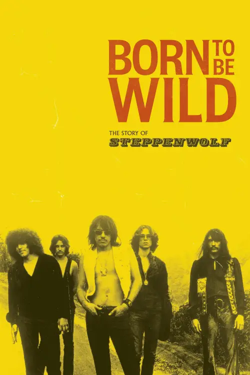 Movie poster "Born to Be Wild - Eine Band namens Steppenwolf"