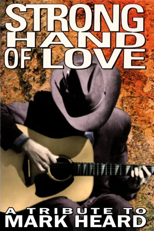 Movie poster "Strong Hand of Love - A Tribute to Mark Heard"