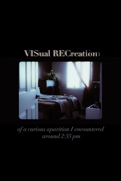 Movie poster "Visual Recreation of A Curious Apparition I Encountered Around 2:33PM"
