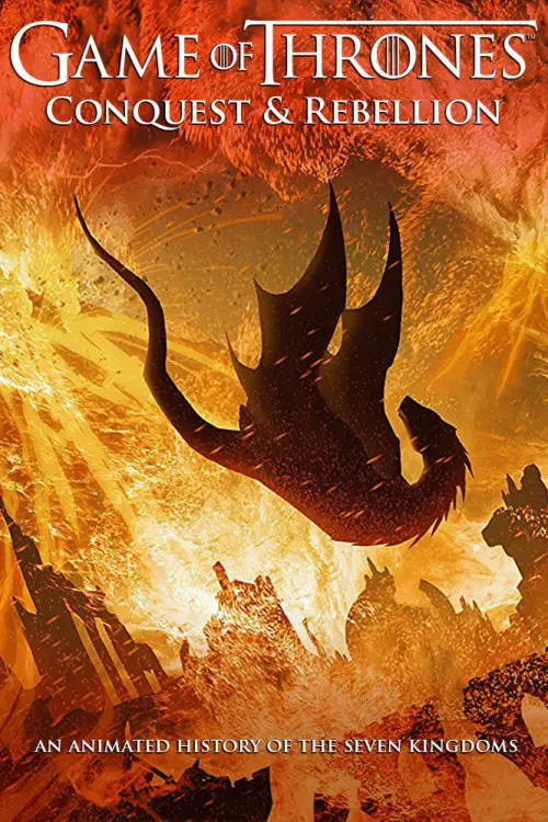 Movie poster "Game of Thrones - Conquest & Rebellion: An Animated History of the Seven Kingdoms"