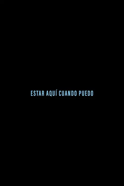 Movie poster "Estar aquí cuando puedo"