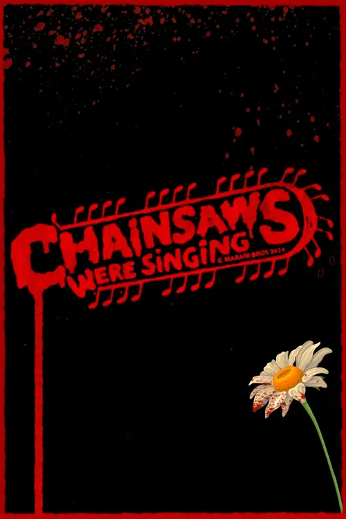 Movie poster "Chainsaws Were Singing"