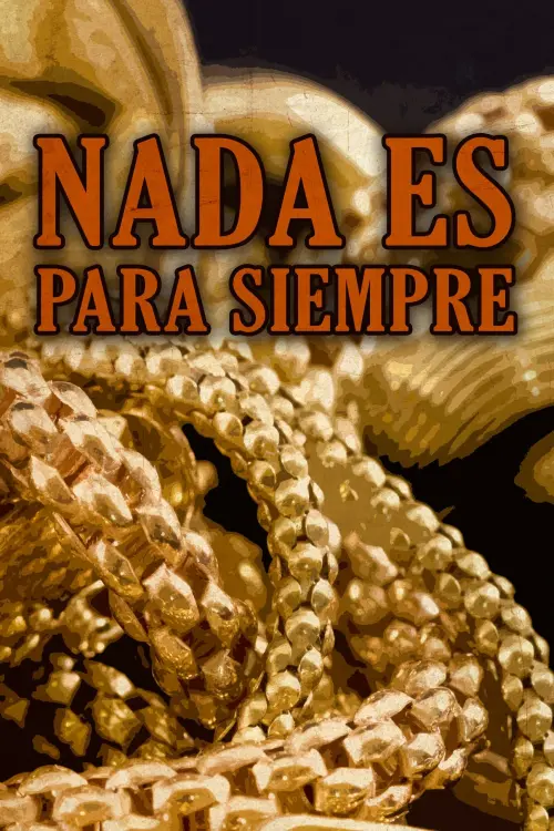 Movie poster "Nada es para siempre"
