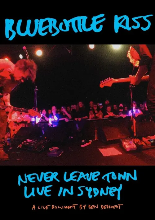 Movie poster "Bluebottle Kiss: Never Leave Town - Live in Sydney"