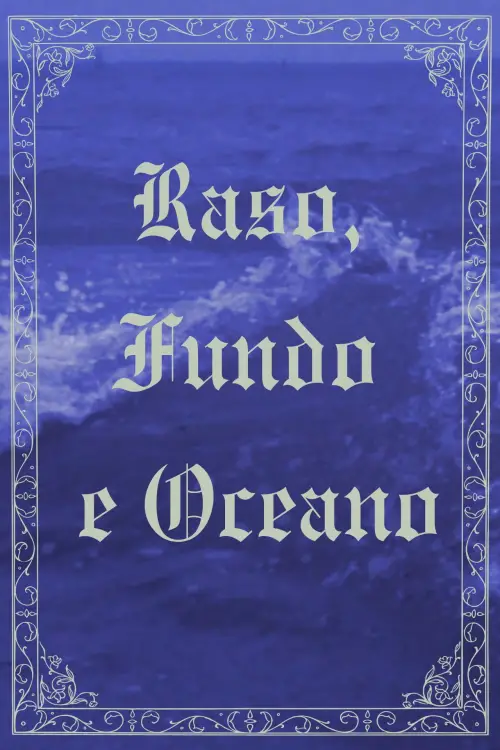 Movie poster "Raso, Fundo e Oceano"