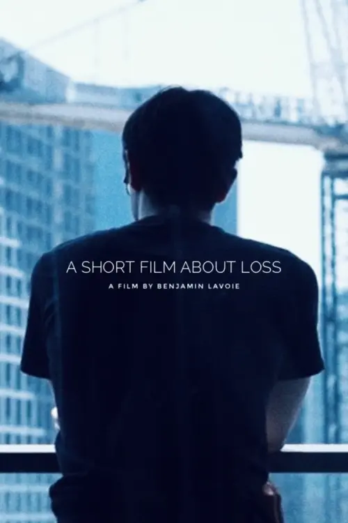 Movie poster "a short film about loss"