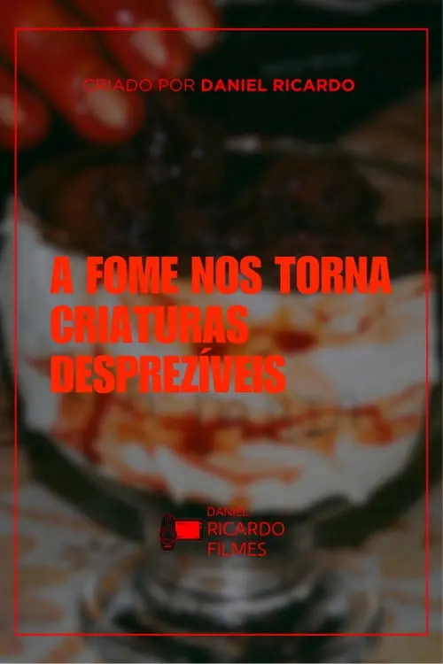 Movie poster "A fome nos torna criaturas desprezíveis"