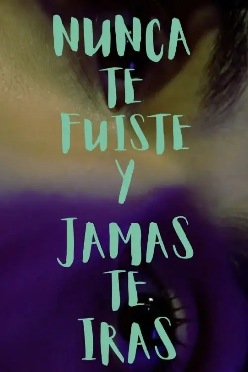 Movie poster "NUNCA TE FUISTE Y JAMAS TE IRAS"
