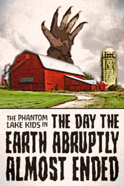 Movie poster "The Phantom Lake Kids in: The Day the Earth Abruptly Almost Ended"