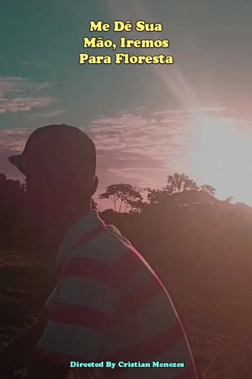 Movie poster "Me Dê Sua Mão, Iremos Para Floresta"