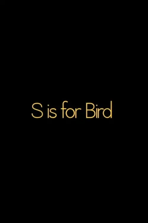 Movie poster "S is for BIRD"