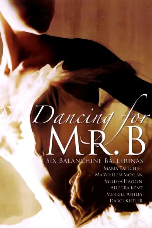 Movie poster "Dancing for Mr. B: Six Balanchine Ballerinas"