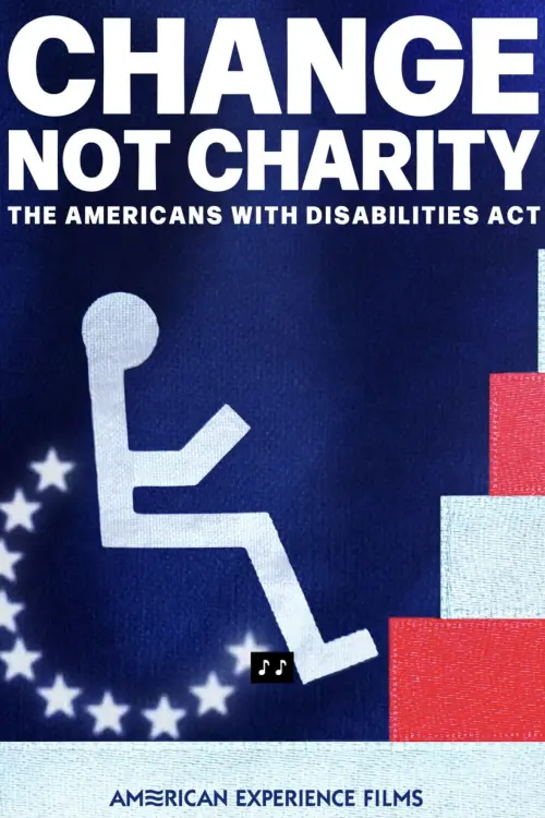 Movie poster "Change, Not Charity: The Americans with Disabilities Act"