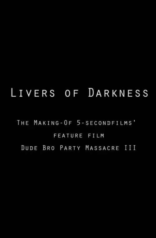 Movie poster "Livers of Darkness: Making "Dude Bro Party Massacre III""