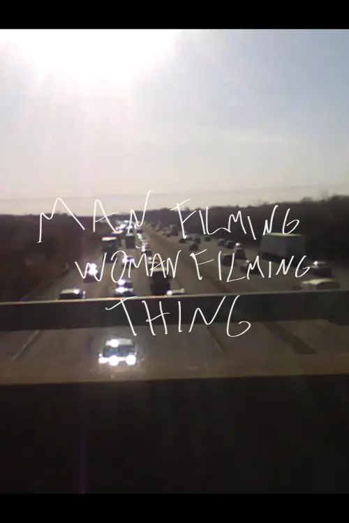 Movie poster "Man Filming Woman Filming Thing"