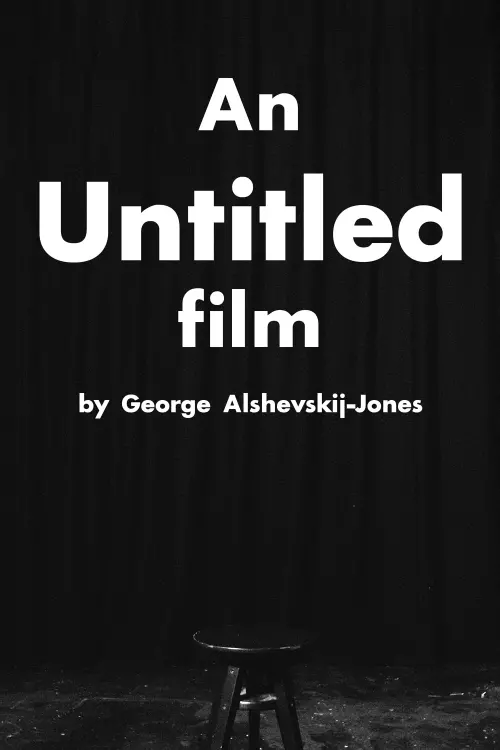 Movie poster "An Untitled Film by George Alshevskij-Jones"