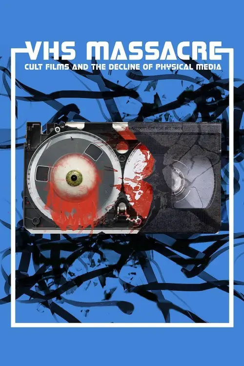 Movie poster "VHS Massacre: Cult Films and the Decline of Physical Media"