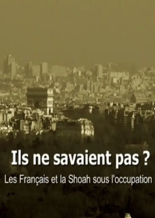 Movie poster "Ils ne savaient pas ? Les Français et la Shoah sous l