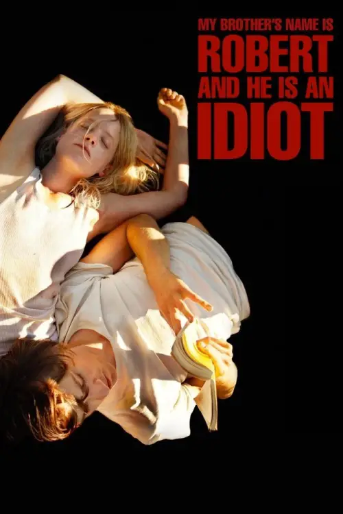 Movie poster "My Brother’s Name Is Robert and He Is an Idiot"