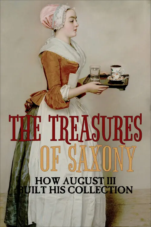 Movie poster "The Treasures of Saxony: How August III Built His Collection"