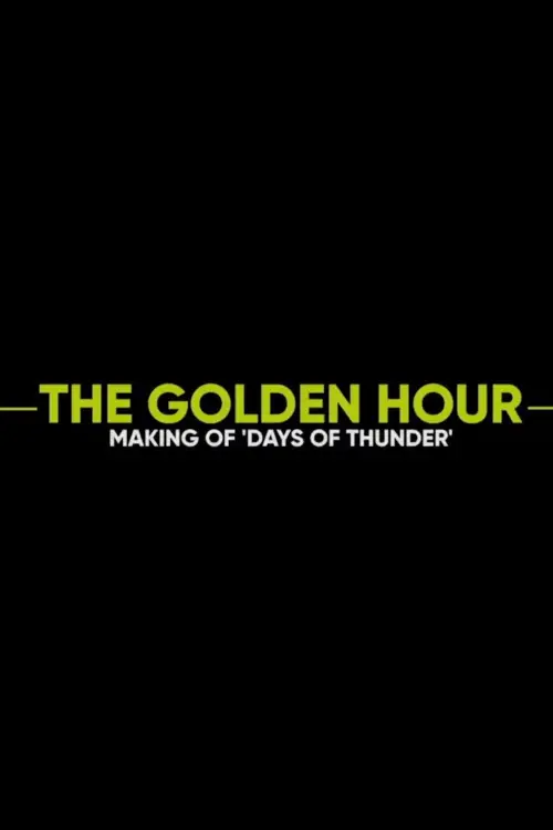 Movie poster "The Golden Hour: Making of Days of Thunder"