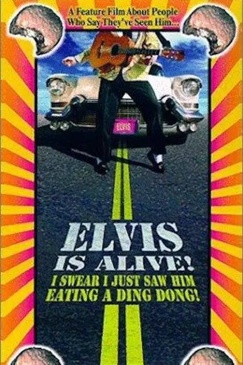 Movie poster "Elvis Is Alive! I Swear I Saw Him Eating Ding Dongs Outside the Piggly Wiggly