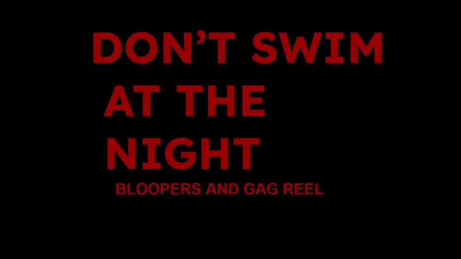 Watch film Don't Swim At (The) Night — Don't Swim At The Night | Bloopers and Gag Reel