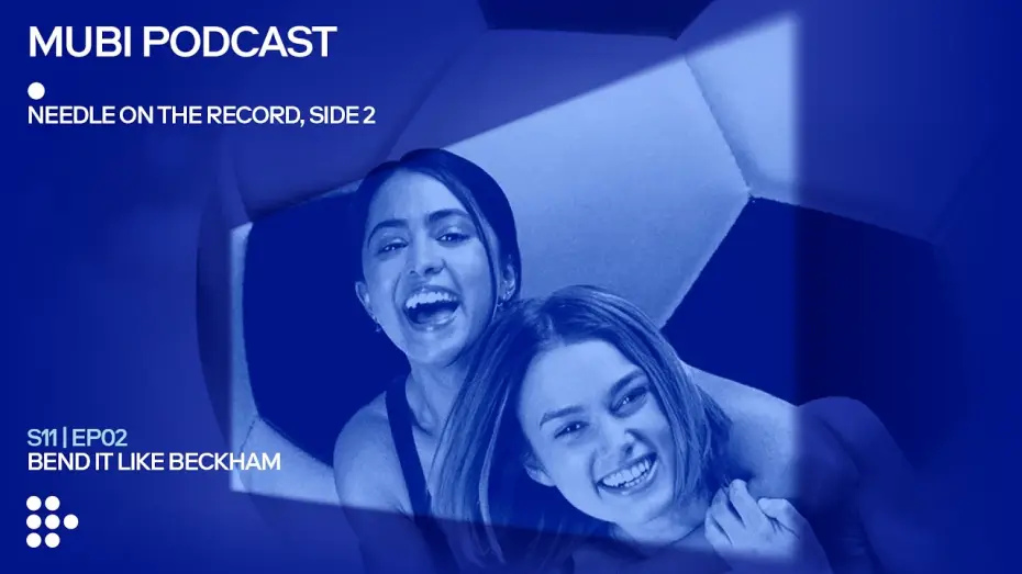 Watch film Bend It Like Beckham — BEND IT LIKE BECKHAM — Gurinder Chadha shoots and scores | MUBI Podcast