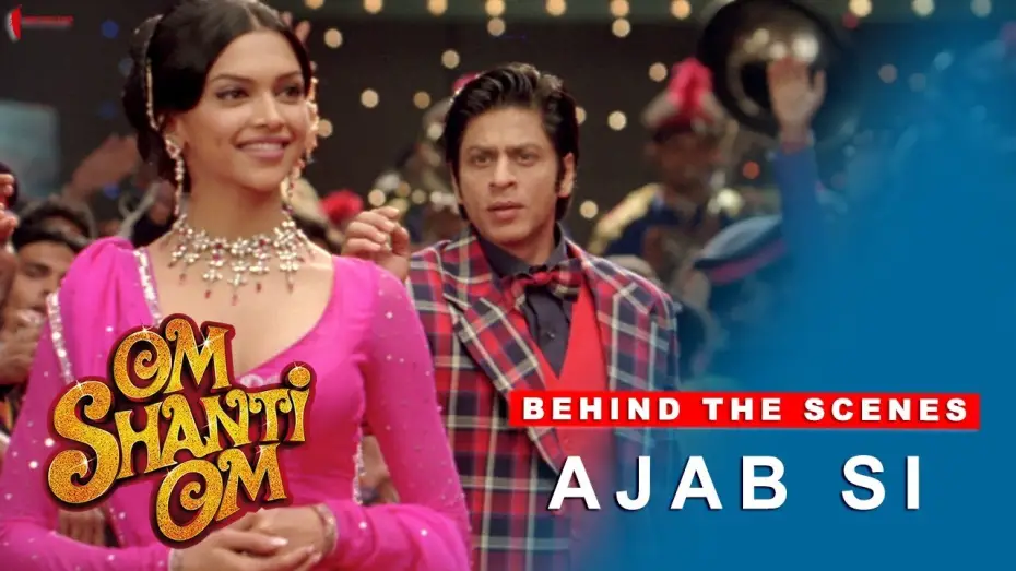 Watch film Om Shanti Om — Om Shanti Om | Behind The Scenes | Ajab Si | Deepika Padukone, Shah Rukh Khan