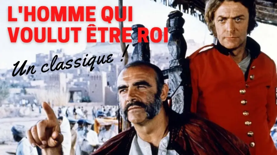 Watch film The Man Who Would Be King — L'HOMME QUI VOULUT ÊTRE ROI : UN CLASSIQUE INDÉMODABLE