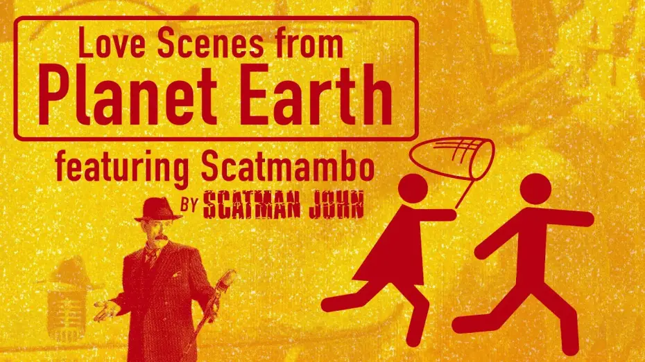 Watch film Love Scenes from Planet Earth — Love Scenes from Planet Earth 1998 (FULL MOVIE) (ENGLISH SUBS) SCATMAMBO SCATMAN JOHN