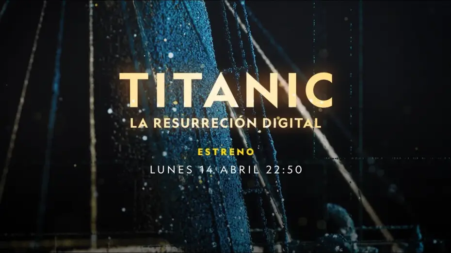 Watch film Titanic: The Digital Resurrection | TITANIC: LA RESURRECCI&Oacute;N DIGITAL, ESTRENO 14 DE ABRIL EN EL CANAL NATIONAL GEOGRAPHIC