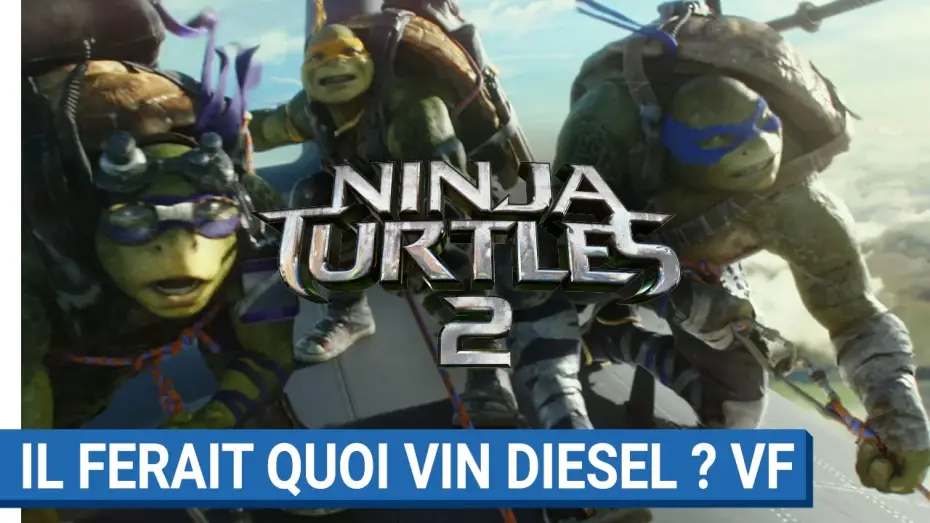 Watch film Teenage Mutant Ninja Turtles: Out of the Shadows — NINJA TURTLES 2 - Il ferait quoi Vin Diesel ? (VF)