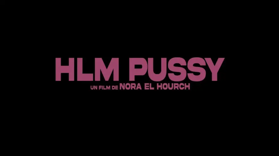 Watch film Sisterhood | HLM PUSSY de Nora El Hourch - Bande-annonce officielle