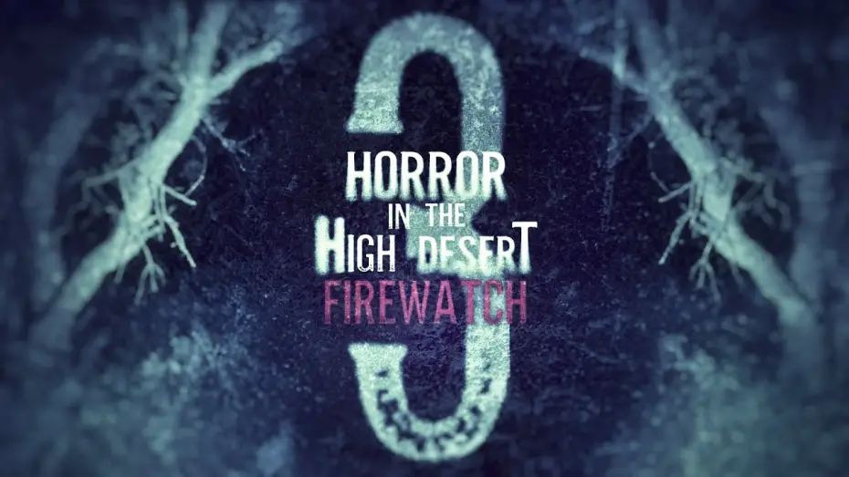 Watch film Horror in the High Desert 3: Firewatch — Horror in the High Desert 3: Firewatch - OFFICIAL TRAILER