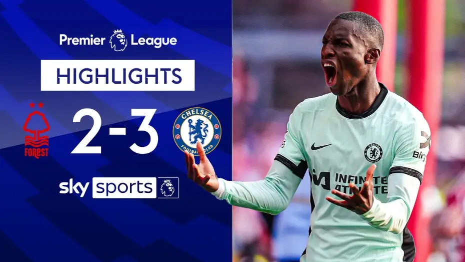 Watch film Chelsea FC - Season Review 2023/24 — Nottingham Forest 2-3 Chelsea - Premier League