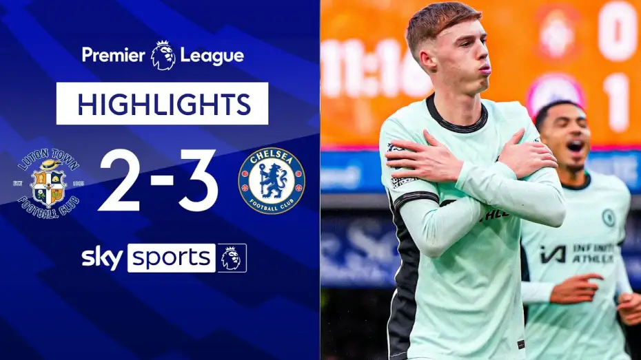 Watch film Chelsea FC - Season Review 2023/24 — Luton 2-3 Chelsea - Premier League