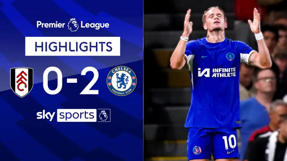 Watch film Chelsea FC - Season Review 2023/24 — Fulham 0-2 Chelsea - Premier League